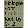 Biologie voor het lbo toel. by 9-12 by Ruwhof