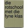 Die rotschool met die fyne klas by José Vriens