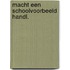 Macht een schoolvoorbeeld handl.
