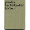 Praktyk banketbakken bb 3e lrj by Grevink