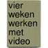 Vier weken werken met video