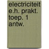 Electriciteit e.h. prakt. toep. 1 antw. door Derkwillem Visser