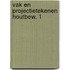 Vak en projectietekenen houtbew. 1