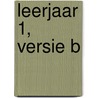 Leerjaar 1, versie B by Unknown