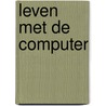 Leven met de computer door Piet Bakker