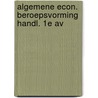 Algemene econ. beroepsvorming handl. 1e av door Gaal