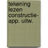 Tekening lezen constructie- app. uitw.