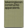 Tekeninglezen constructie- apparatenb. door Wormgoor