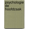 Psychologie de hoofdzaak door Kalsbeek