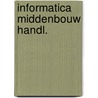 Informatica middenbouw handl. by Unknown