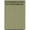 Produktietechnieken voor werktuigbouw door Muiser