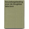 Keuzebegeleiding voor de brugklas labo/avo door Onbekend