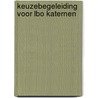 Keuzebegeleiding voor lbo katernen door Onbekend