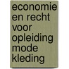 Economie en recht voor opleiding mode kleding by Unknown