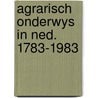Agrarisch onderwys in ned. 1783-1983 by Goudswaard