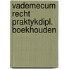 Vademecum recht praktykdipl. boekhouden door Huisman