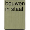 Bouwen in staal door Wilhelm
