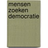 Mensen zoeken democratie door Sibbel