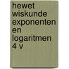 Hewet wiskunde exponenten en logaritmen 4 v door Onbekend