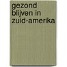 Gezond blijven in Zuid-Amerika by Unknown
