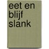 Eet en blijf slank