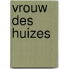 Vrouw des huizes by Joanna Trollope