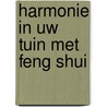 Harmonie in uw tuin met Feng Shui by R. Jay