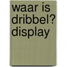 Waar is Dribbel? display by Eric Hill