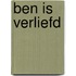 Ben is verliefd