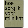 Hoe zorg ik voor mijn kat door Molly Evans