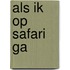 Als ik op safari ga
