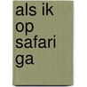 Als ik op safari ga by S. Hood