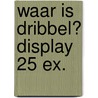 Waar is Dribbel? display 25 ex. door Eric Hill