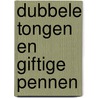 Dubbele tongen en giftige pennen door F. Van Hoof