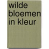 Wilde bloemen in kleur by G. Husstege