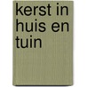 Kerst in huis en tuin by G. Vogt