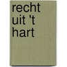Recht uit 't hart door Onbekend