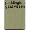 Paddington gaat vissen by M. Bond