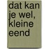 Dat kan je wel, kleine eend