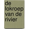 De lokroep van de rivier by K. Harper
