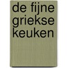 De fijne Griekse keuken door E. Dopp