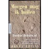 Morgen mag ik huilen