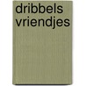 Dribbels vriendjes door Eric Hill