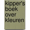 Kipper's boek over kleuren door M. Inkpen