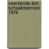 Veertiende ibm schaaktoernooi 1974 door Onbekend