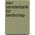 Van vensterbank tot landschap
