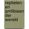 Reptielen en amfibieen der wereld door Hvass