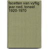 Facetten van vyftig jaar ned. toneel 1920-1970 door Voogd