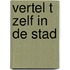 Vertel t zelf in de stad