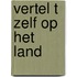 Vertel t zelf op het land